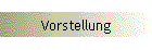 Vorstellung